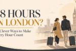 48 Hours in London 10 Clever Ways to Make Every Hour Count