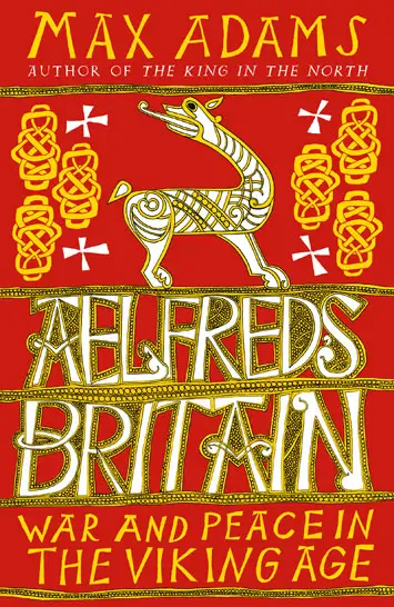 Aelfred's Britain Max Adams book Review cover