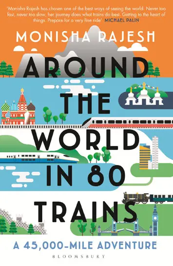 Around the World in 80 Trains by Monisha Rajesh Review cover