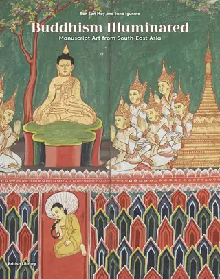 Buddhism Illuminated Manuscript Art from South East Asia by San San May Jan Igunma cover