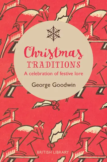 Christmas Traditions A Celebration of Festive Lore George Goodwin Book Review cover