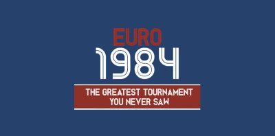 Euro 84 The Greatest Tournament You Never Saw by Aidan Williams Review (1)