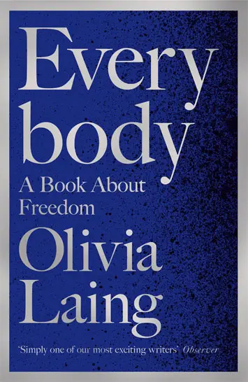 Everybody A Book About Freedom by Olivia Laing – book Review cover