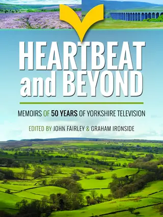 Heartbeat and Beyond Memoirs of 50 Years of Yorkshire Television Book Review cover