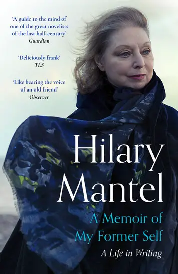 Hilary Mantel A Memoir of my Former Self – Review (2)
