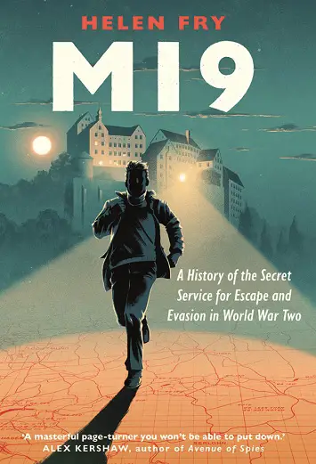 MI9 A History of the Secret Service for Escape and Evasion in World War Two by Helen Fry Review cover