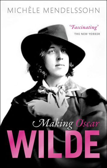 Making Oscar Wilde Michèle Mendelssohn Book Review cover image