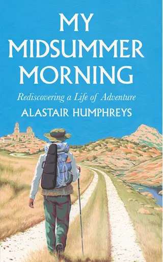 My Midsummer Morning by Alastair Humphreys Book Review cover