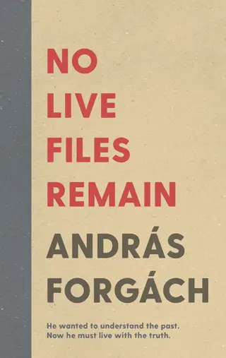 No Live Files Remain András Forgách book review cover