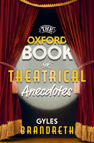 Oxford Book of Theatrical Anecdotes Gyles Brandreth Book Review cover