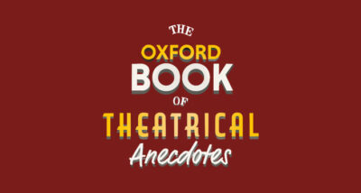 Oxford Book of Theatrical Anecdotes Gyles Brandreth Book Review main logo