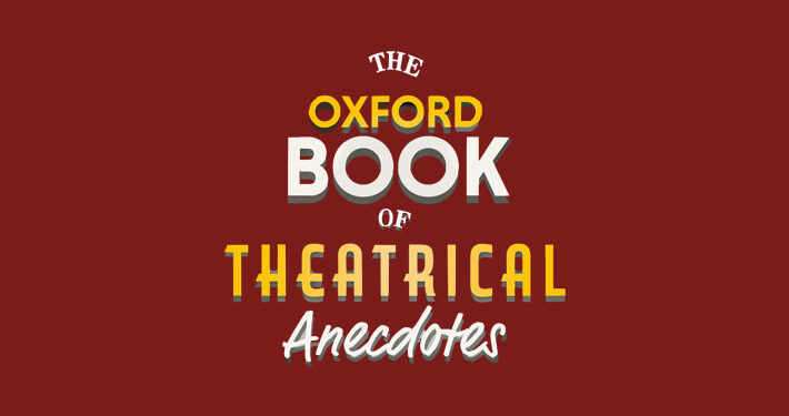 Oxford Book of Theatrical Anecdotes Gyles Brandreth Book Review main logo