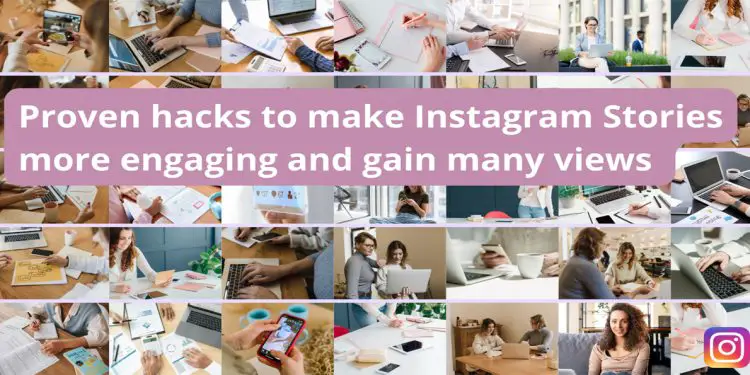 Proven Hacks to Make Instagram Stories More Engaging and Gain Many Views main