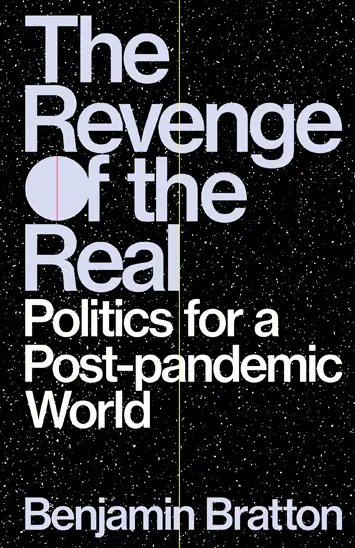 Revenge of the Real by Benjamin H. Bratton book Review cover