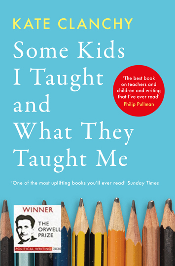 Some Kids I Taught and What They Taught Me Kate Clanchy book review cover