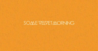 Tell The Summer Hang On by Some Velvet Morning Album Review (3)