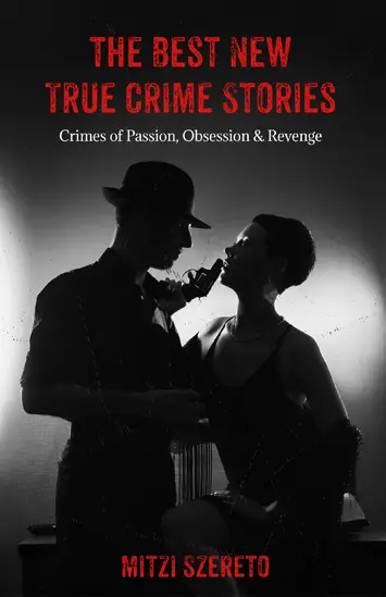 The Best New True Crime Stories Crimes of Passion, Obsession & Revenge book Review cover