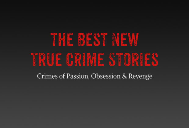 The Best New True Crime Stories Crimes of Passion, Obsession & Revenge – Review logo