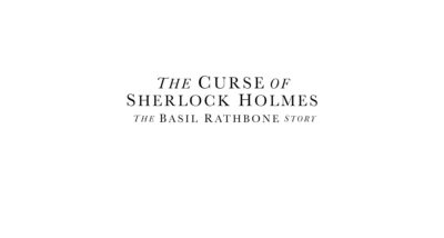 The Curse of Sherlock Holmes The Basil Rathbone Story David Clayton Review main logo