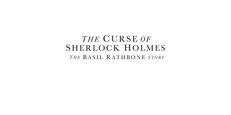 The Curse of Sherlock Holmes The Basil Rathbone Story David Clayton Review main logo