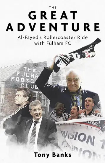 The Great Adventure Al-Fayed's Thrilling Era at Fulham FC – Book Review cover