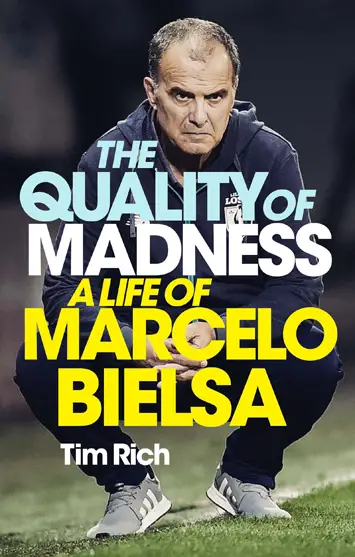 The Quality of Madness A Life of Marcelo Bielsa by Tim Rich Book Review cover