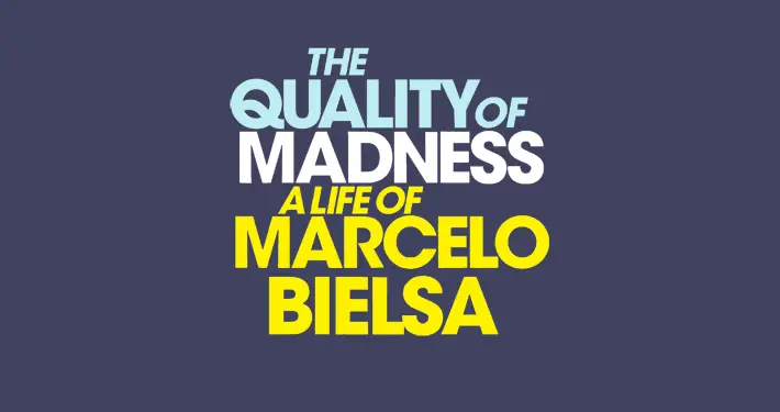 The Quality of Madness A Life of Marcelo Bielsa by Tim Rich Book Review logo