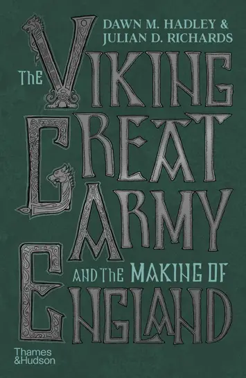 The Viking Great Army and the Making of Englnd by Dawn M Hadley & Julian D Richards book Review cover