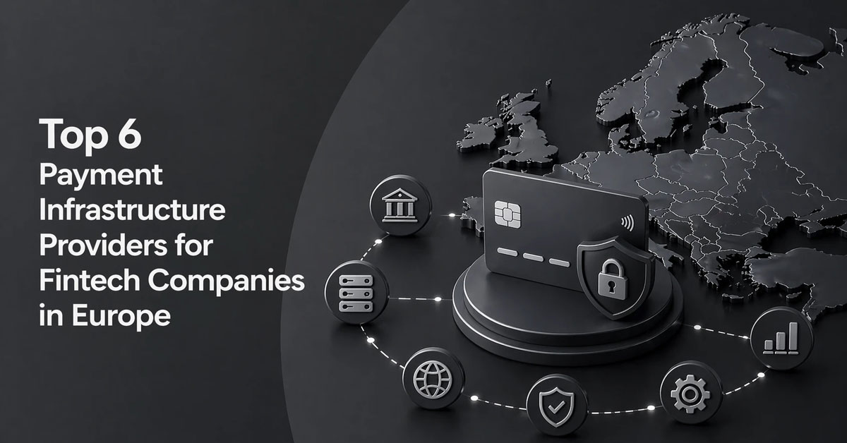 Top 6 Payment Infrastructure Providers for Fintech Companies in Europe ...