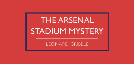 arsenal stadium mystery leonard gribble book review logo