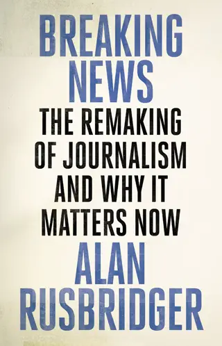 breaking news alan rusbridger book review cover