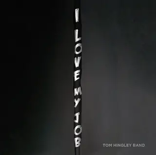 i love my job tom hingley band album review cover