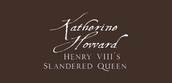 katherine howard henry viiis slandered wife conor byrne book review main logo