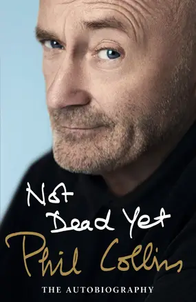 not dead yet phil collins the autobiography book review cover