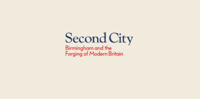 second city Birmingham & the Forging of Modern Britain Richard Viner review logo