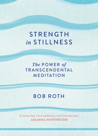 strength in stillness bob roth book review