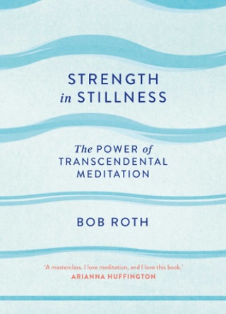 strength in stillness bob roth book review