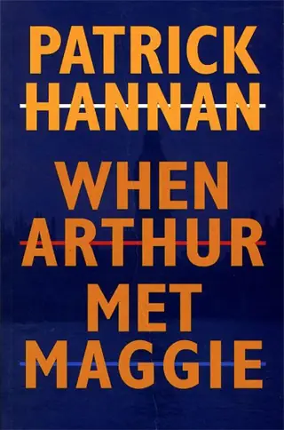 when arthur met maggie patrick hannan book review cover